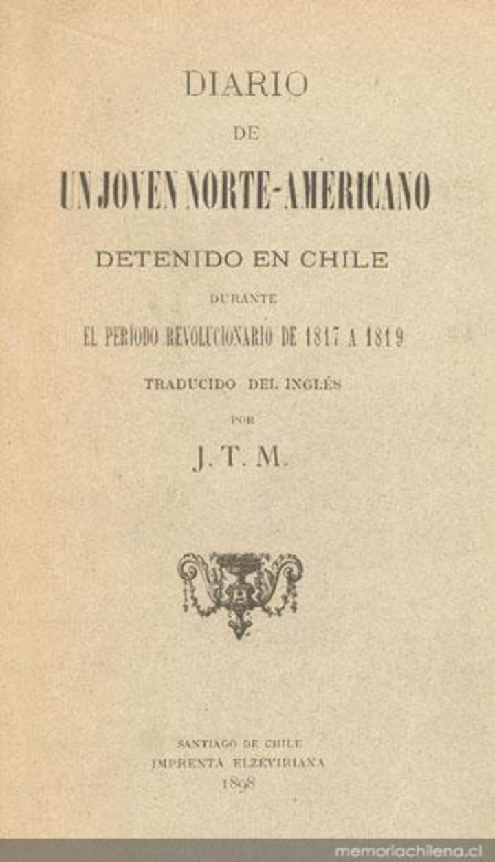 John F. Coffin: Diario de un joven norte-americano detenido en Chile durante el período revolucionario de 1817-1819 John F. Coffin: Diario de un joven norte-americano detenido en Chile durante el período revolucionario de 1817-1819